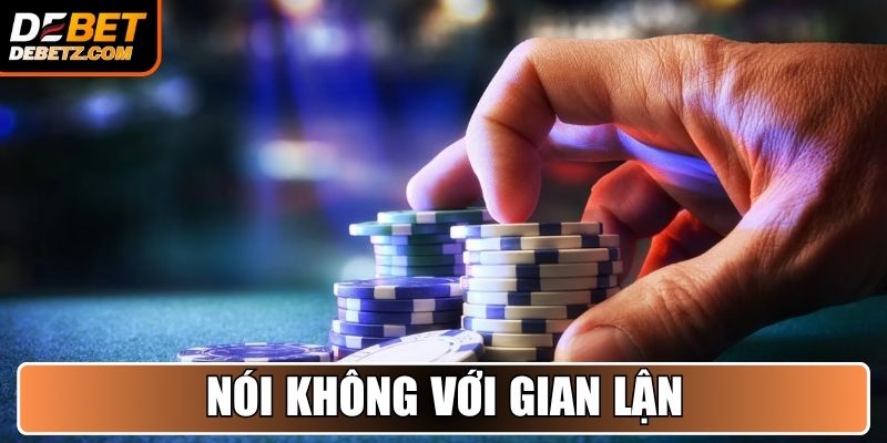 Chính Sách Bảo Mật 2 Nói không với gian lận