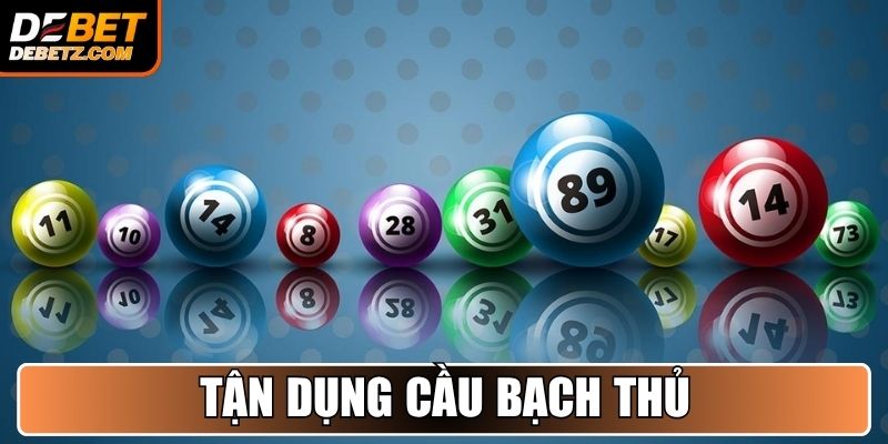 Tận dụng “cầu bạch thủ”